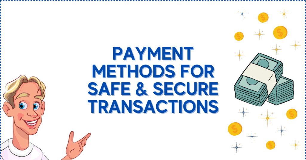 Payment Methods for Safe and Secure Transactions