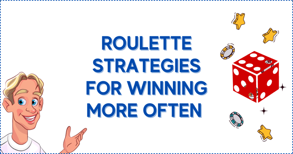 Roulette Strategies For Winning More Often 