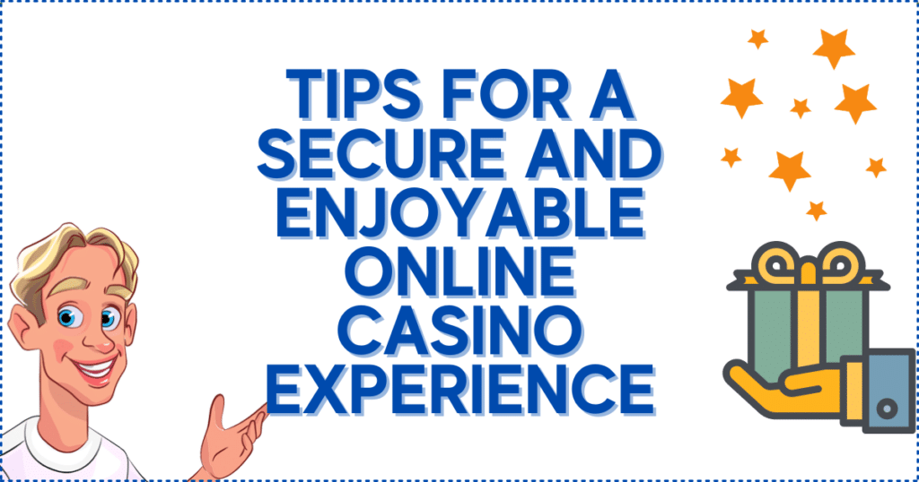 Tips for a Secure and Enjoyable Online Casino Experience on trusted online casino sites.
