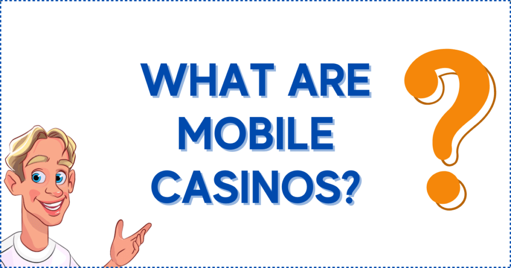 What are Mobile Casinos?