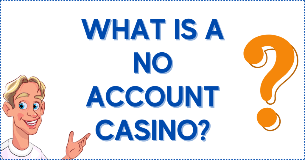 What is a No Account Casino?