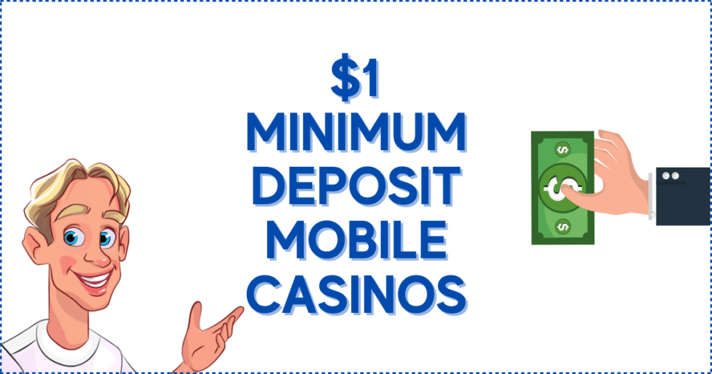$1 Minimum Deposit Mobile Casinos