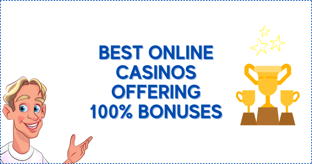 Best Online Casinos Offering 100% Casino Bonus
