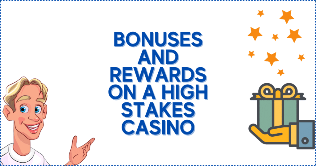 Bonuses and Rewards on a High Stakes Casino
