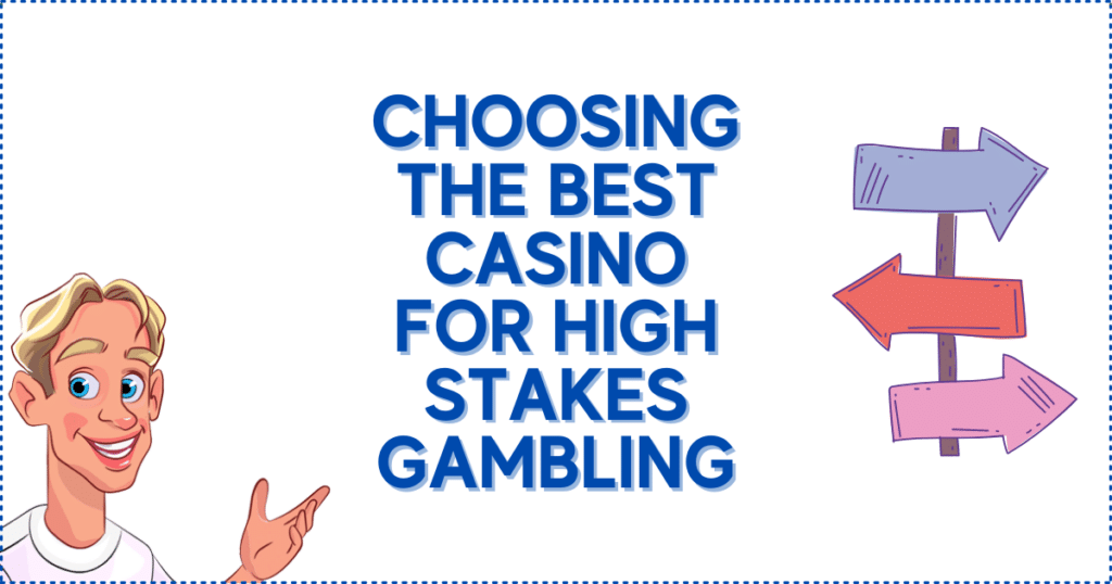 Choosing the Best Casino for High Stakes Gambling