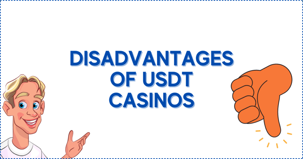 Disadvantages of USDT Casinos