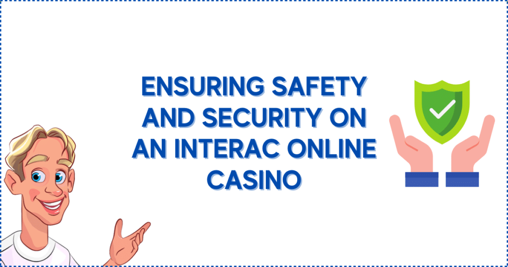 Ensuring Safety and Security on an Interac Online Casino