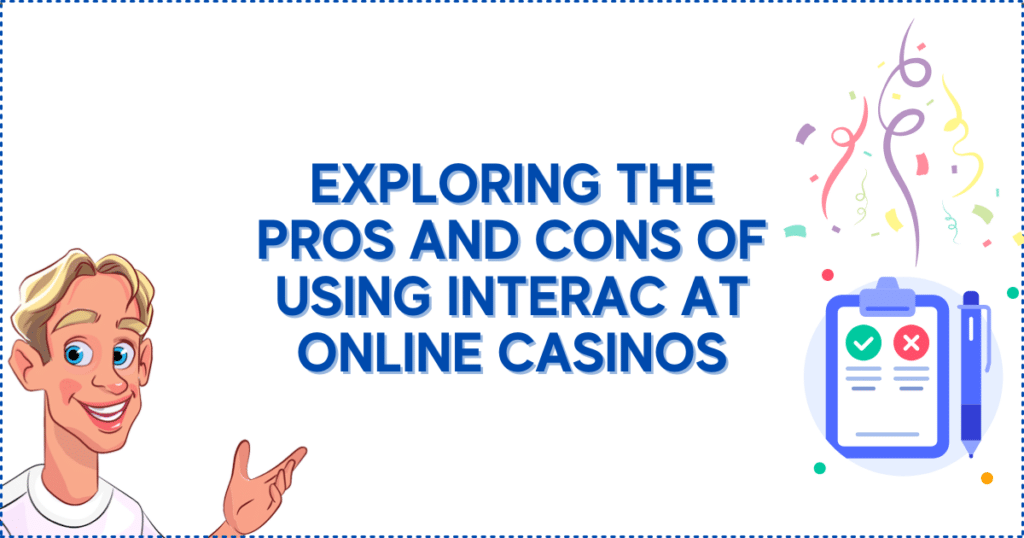 Exploring the Pros and Cons of Using Interac at Online Casinos