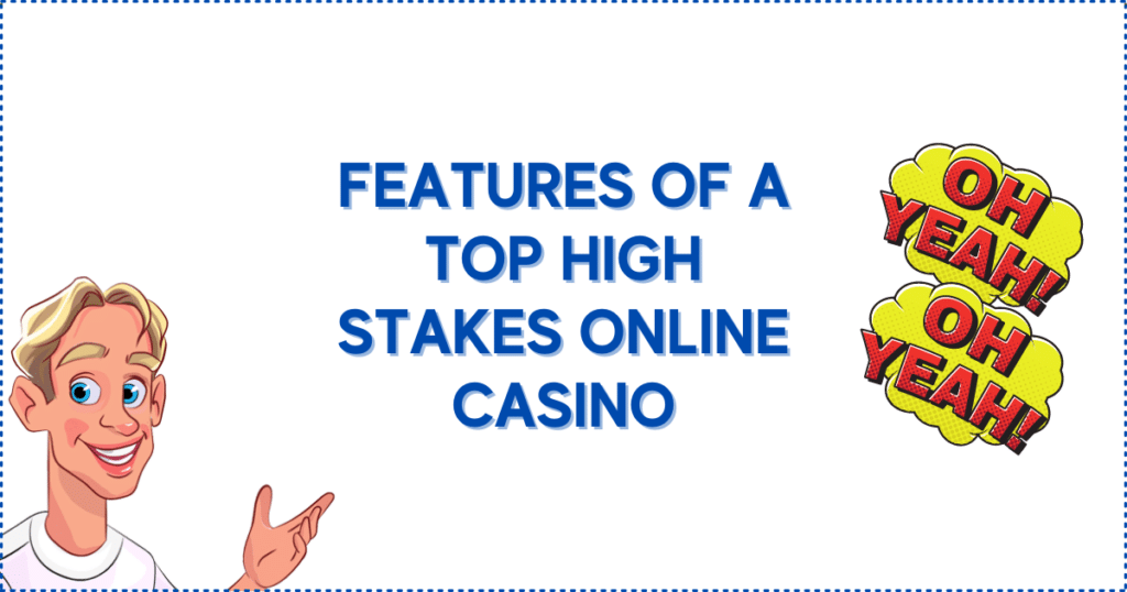 Features of a Top High Stakes Online Casino