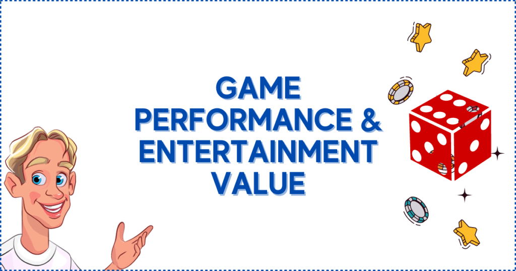 Game Performance and Entertainment Value