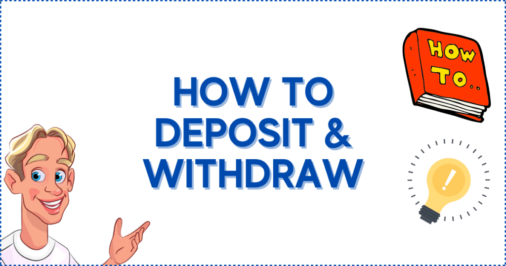 How to Deposit and Withdraw
