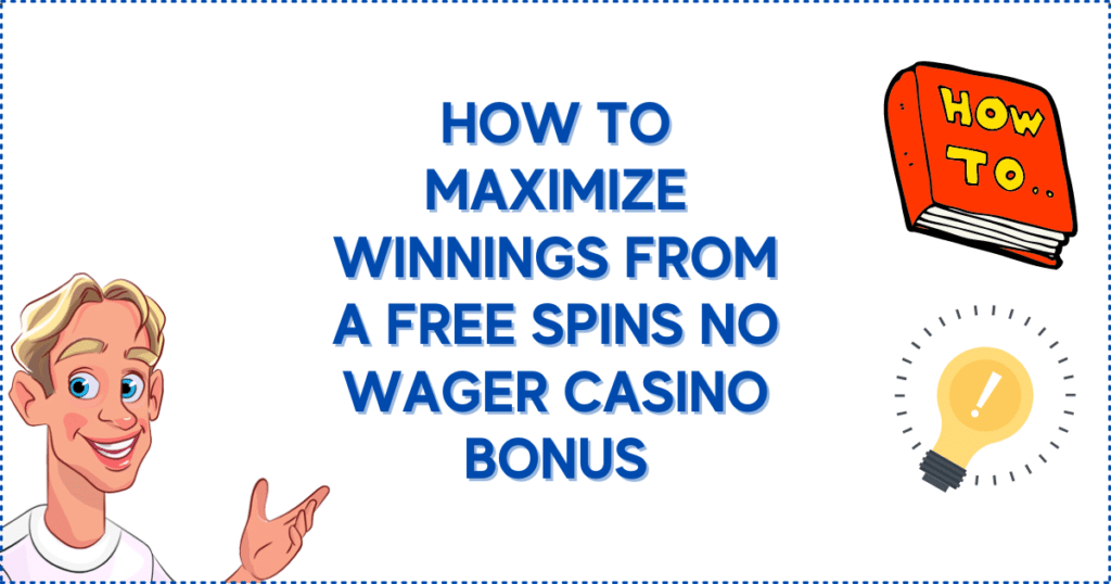 How to Maximize Winnings from a Free Spins No Wager Casino Bonus