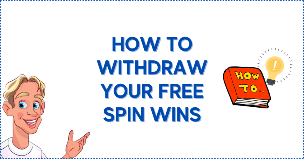 How to Withdraw Your Free Spin Wins