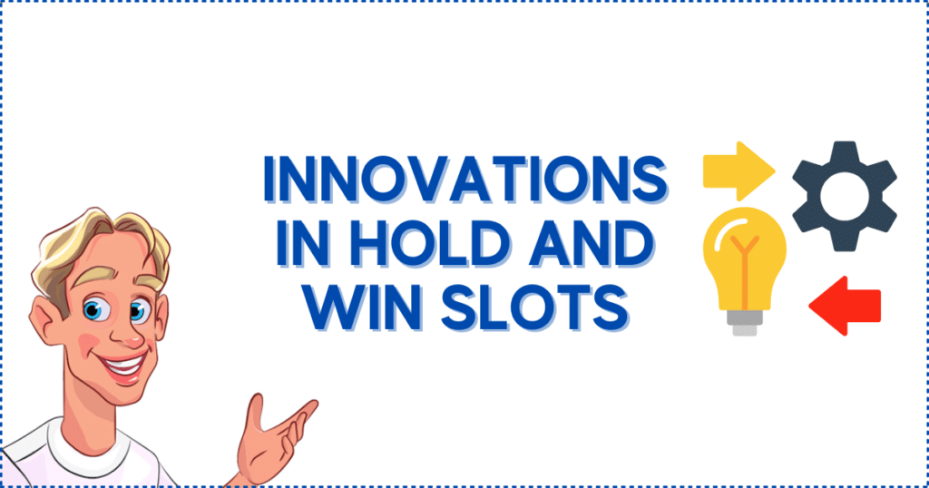 Innovations in Hold and Win Slots