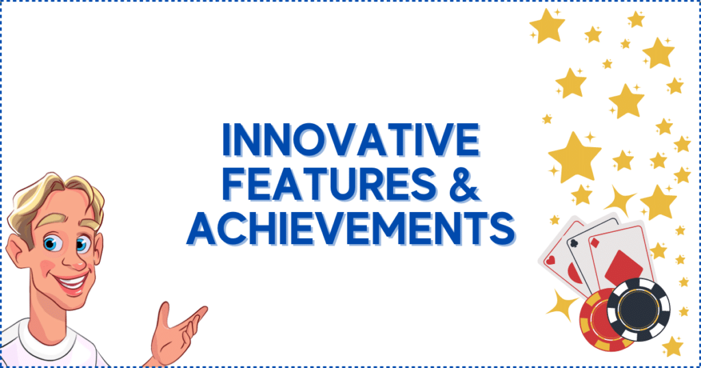 Innovative Features and Achievements