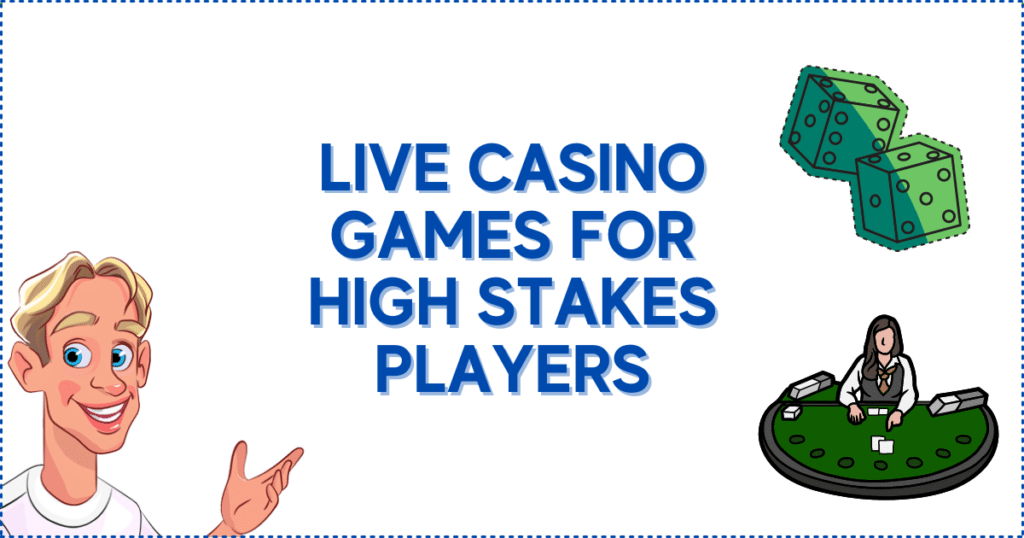 Live Casino Games for High Stakes Players