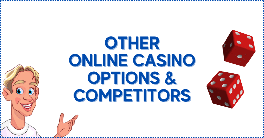 Other Online Casino Options and Competitors