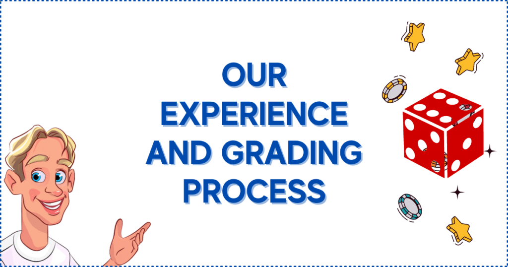 Our Experience and Grading Process