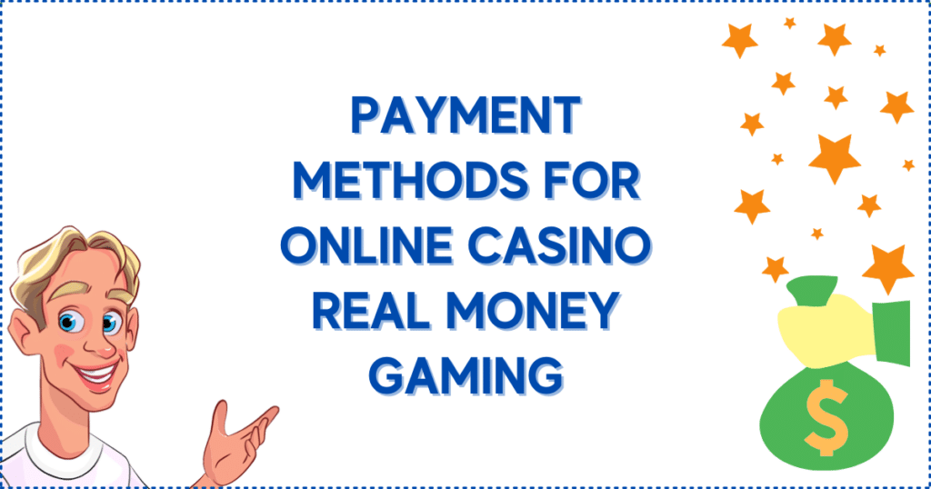 Payment Methods for Online Casino Real Money Gaming