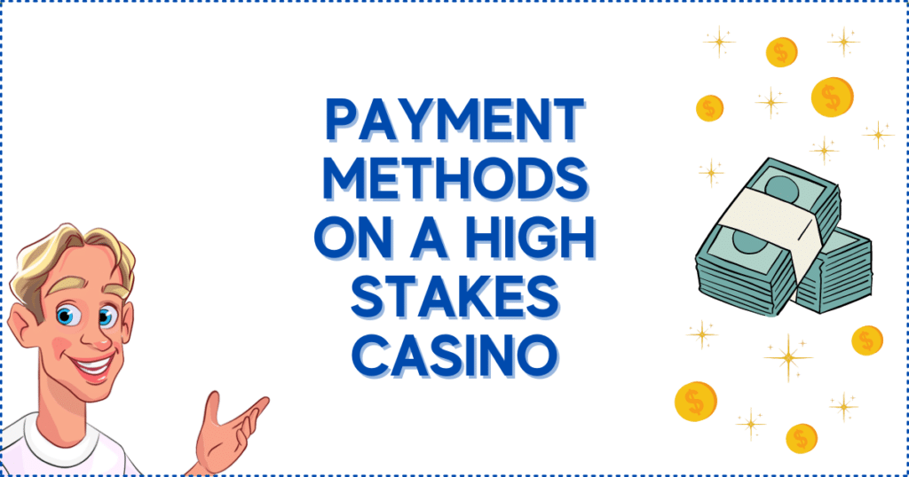 Payment Methods on a High Stakes Casino