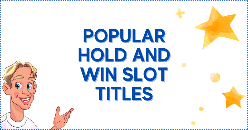 Popular Hold and Win Slot Titles