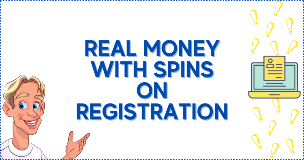 Real Money with Spins on Registration