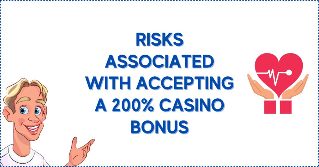 Risks Associated with Accepting a 200% Casino Bonus