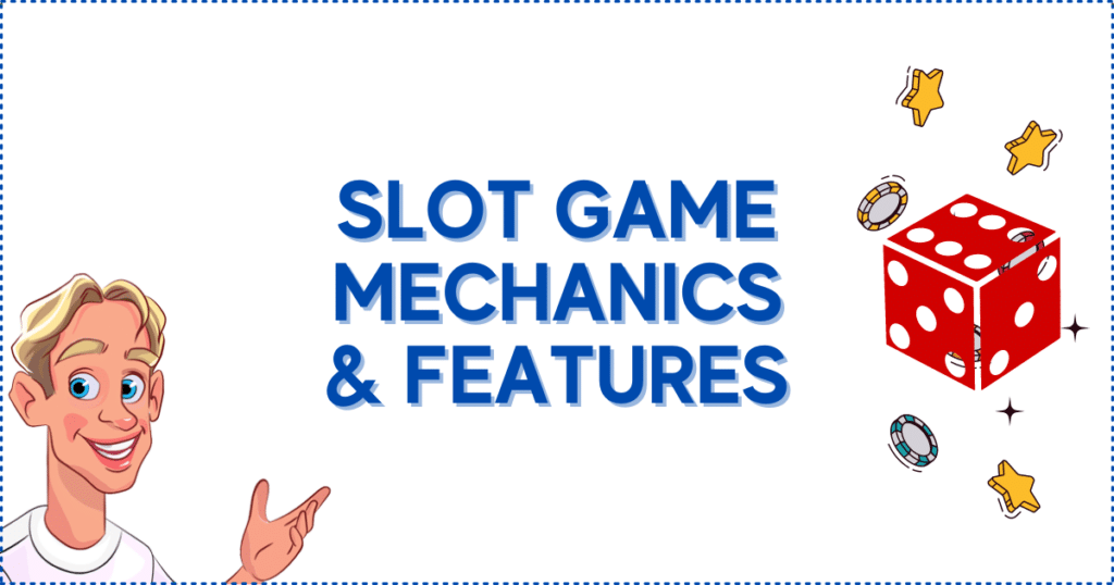 Slot Game Mechanics and Features