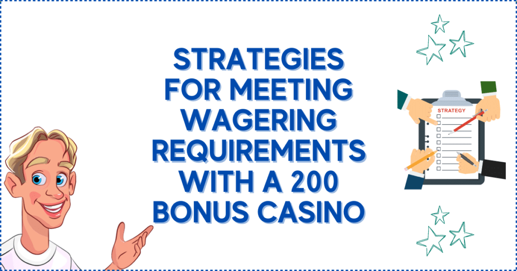 Strategies for Meeting Wagering Requirements with a 200% Casino Bonus