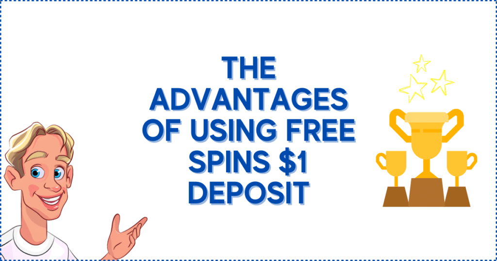 The Advantages of Using Free Spins $1 Deposit