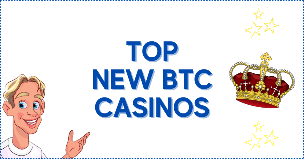 Top New BTC Casinos