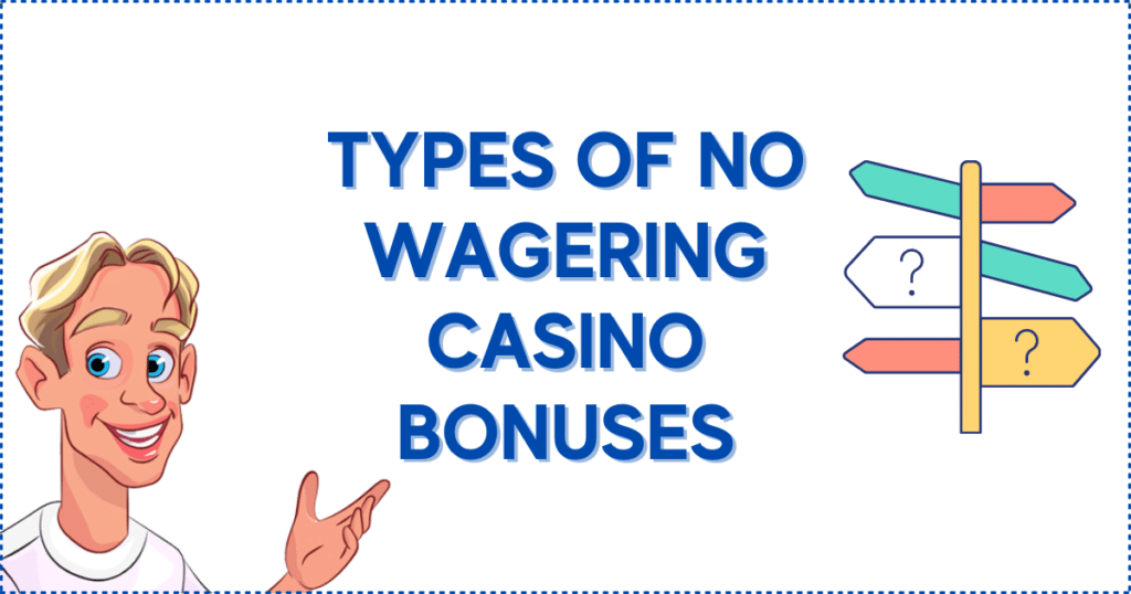Types Of Casino Bonuses on No Wagering Casinos