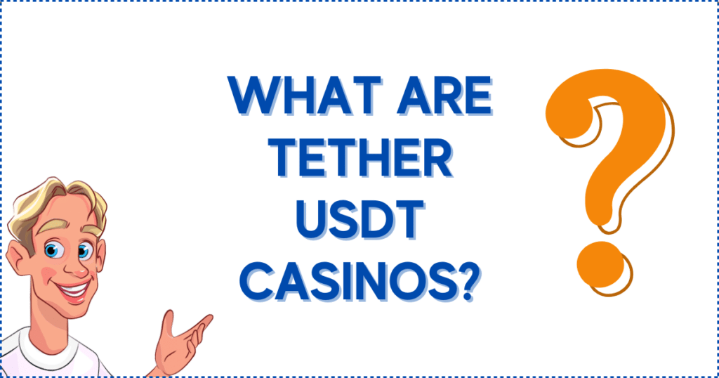 What Are Tether USDT Casinos?