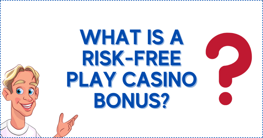 What is a Risk-Free Play Casino Bonus?