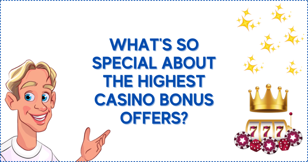 What's so Special About the Highest Casino Bonus Offers?
