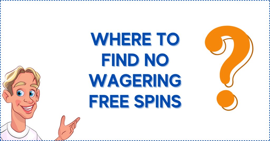 Where to Find No Wagering Free Spins