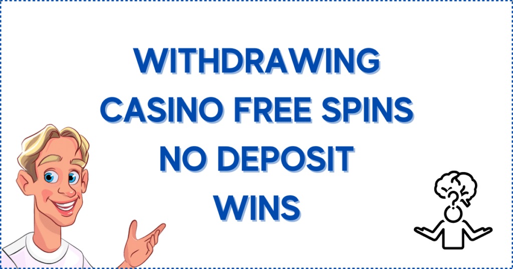 Image for the section How to Withdraw Your Casino Free Spins No Deposit Wins. It shows the Casinoclaw mascot and a drawing of person who is thinking.