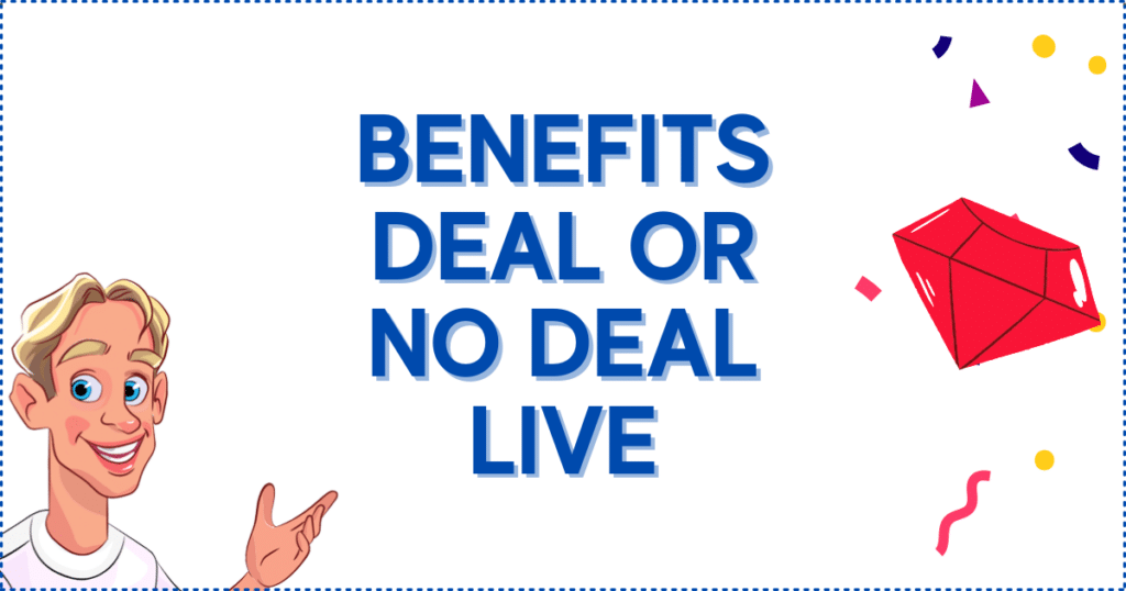 benefits deal or no deal live