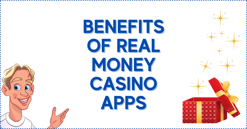 Benefits of Real Money Casino Apps