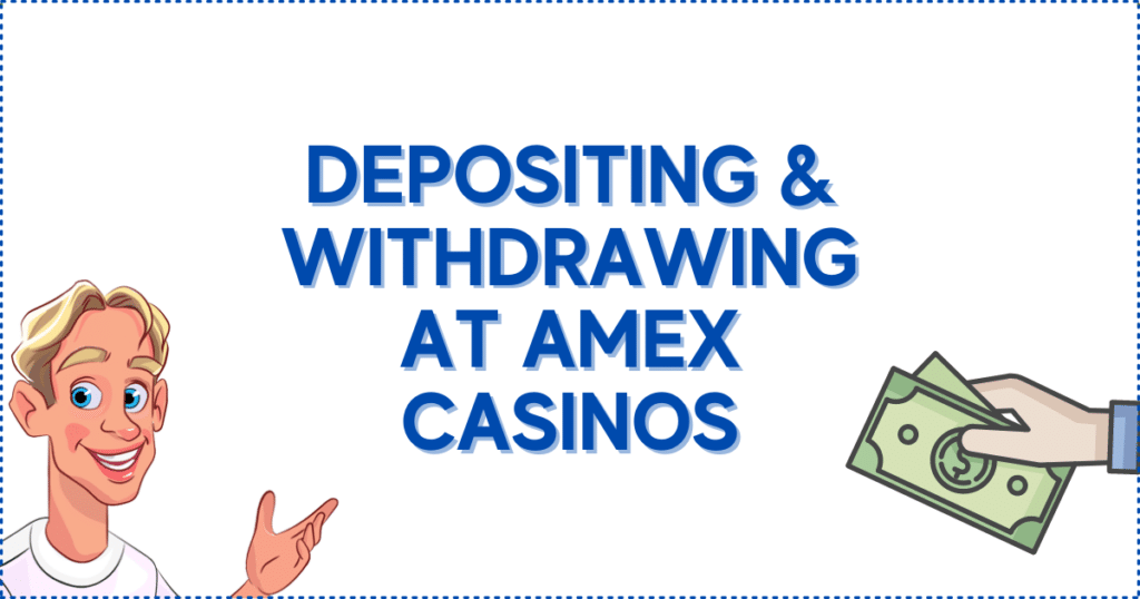 Depositing and Withdrawing at Amex Casinos
