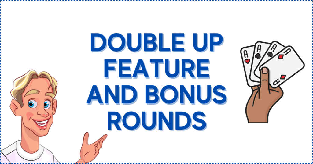 Double Up Feature and Bonus Rounds
