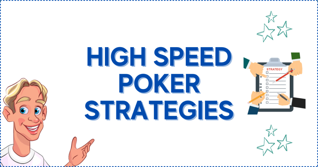 High Speed Poker Strategies