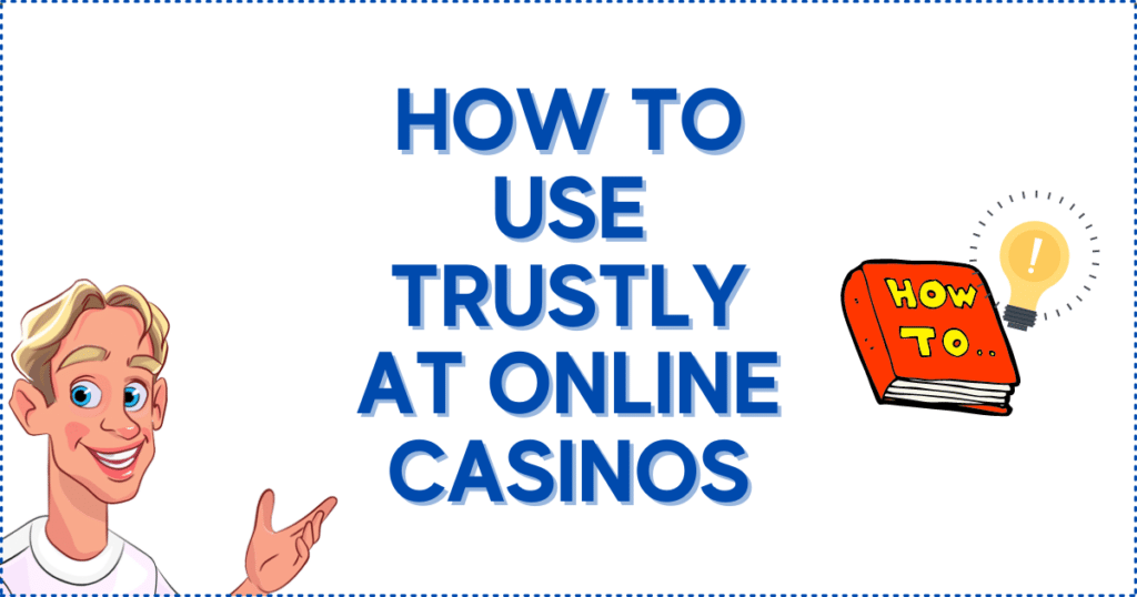 How to Use Trustly at Online Casinos