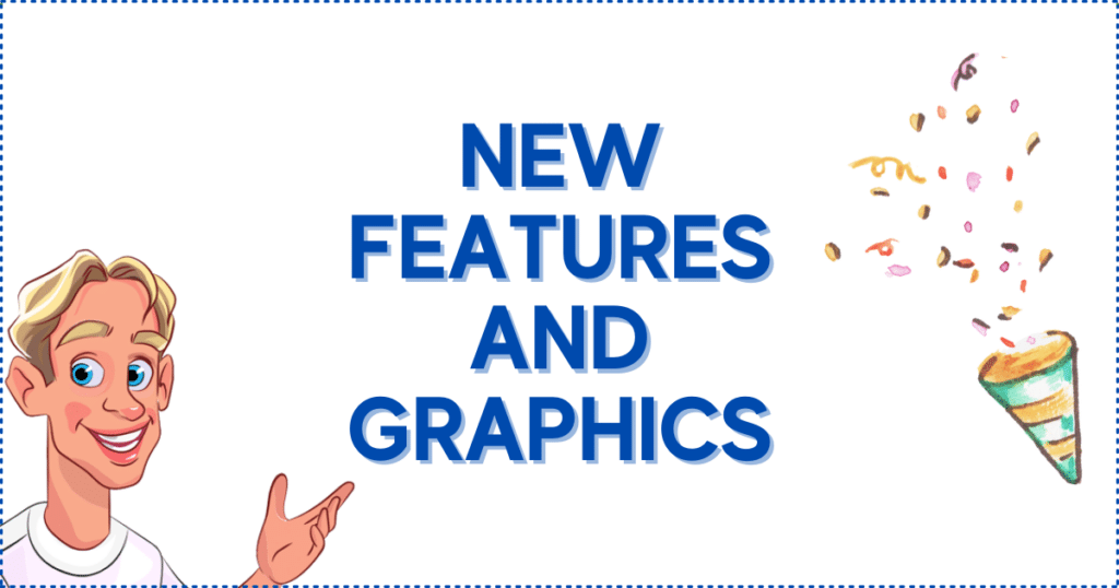 New Features and Graphics