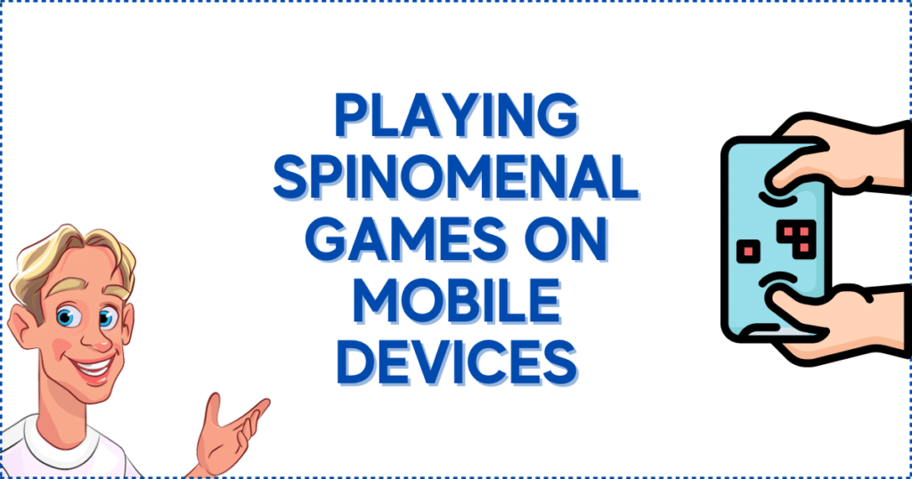 Playing Spinomenal Games on Mobile Devices