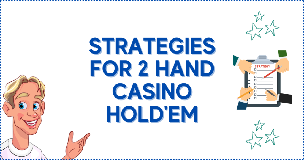 Strategies for 2 Hand Casino Hold'Em