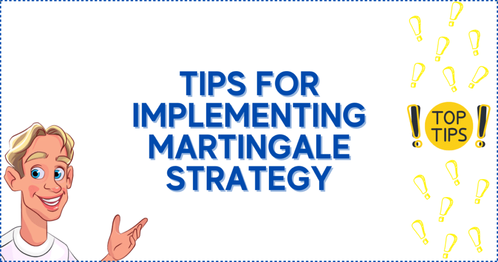 Tips for Implementing the Martingale Strategy