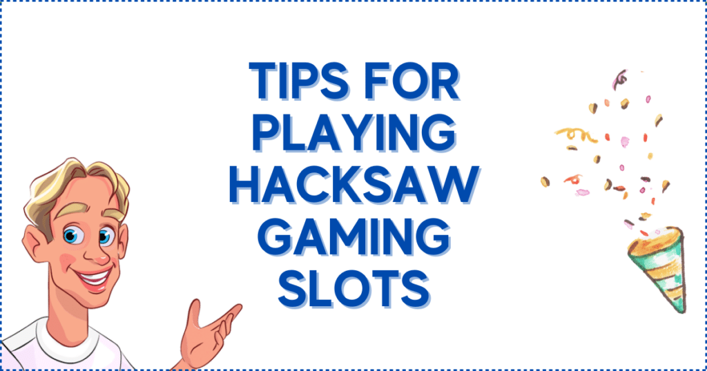 Tips for Playing Hacksaw Gaming Slots