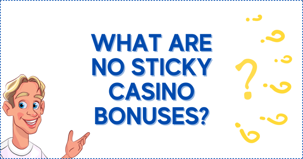 Image for the section Definition of a No Sticky Casino Bonus. It shows the Casinoclaw mascot, and several question marks.