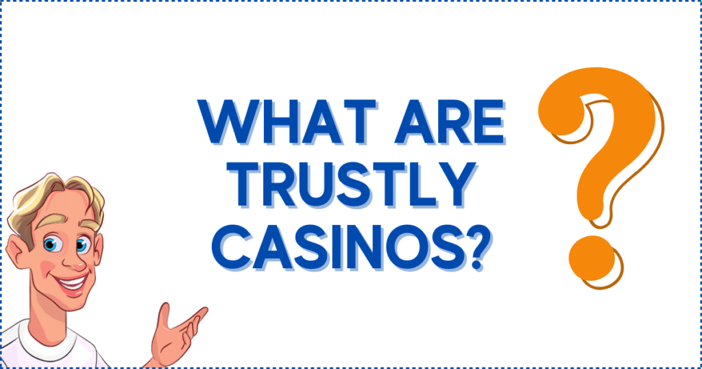 What Are Trustly Casinos?